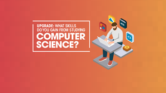 Upgrade: What skills do you gain from studying computer science?